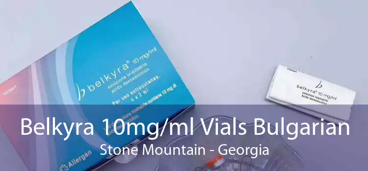 Belkyra 10mg/ml Vials Bulgarian Stone Mountain - Georgia