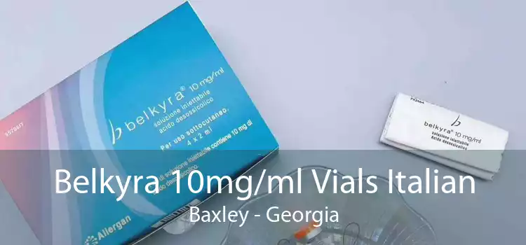 Belkyra 10mg/ml Vials Italian Baxley - Georgia