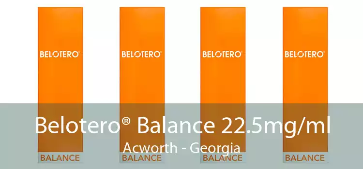 Belotero® Balance 22.5mg/ml Acworth - Georgia
