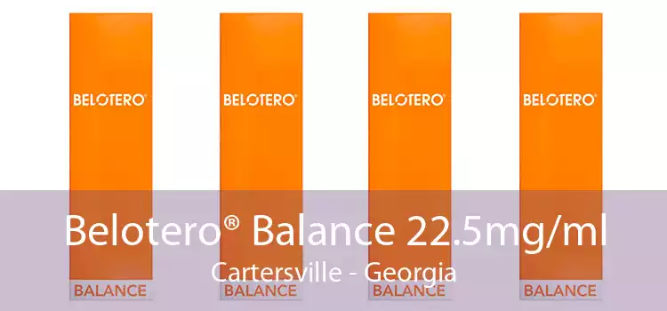 Belotero® Balance 22.5mg/ml Cartersville - Georgia