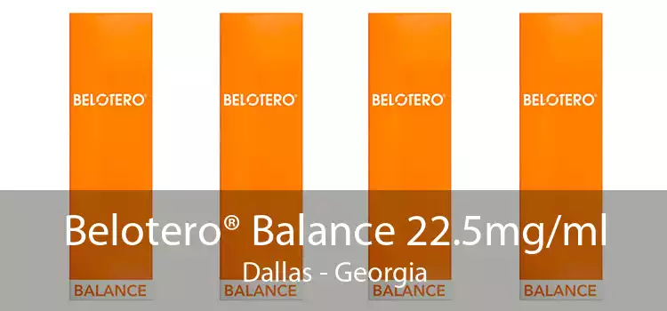 Belotero® Balance 22.5mg/ml Dallas - Georgia