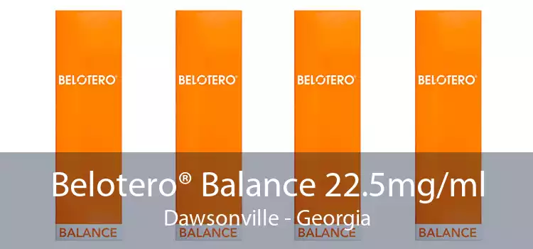 Belotero® Balance 22.5mg/ml Dawsonville - Georgia