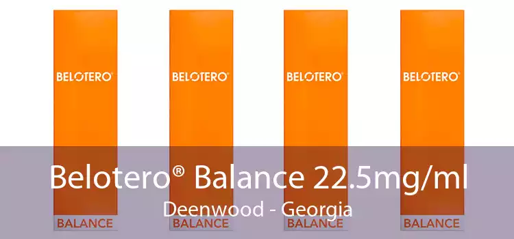 Belotero® Balance 22.5mg/ml Deenwood - Georgia