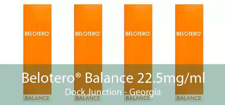 Belotero® Balance 22.5mg/ml Dock Junction - Georgia
