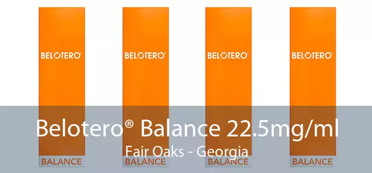 Belotero® Balance 22.5mg/ml Fair Oaks - Georgia
