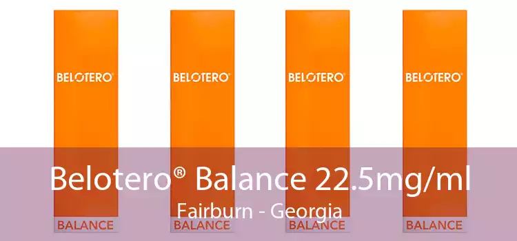 Belotero® Balance 22.5mg/ml Fairburn - Georgia