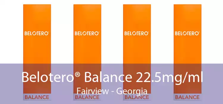 Belotero® Balance 22.5mg/ml Fairview - Georgia