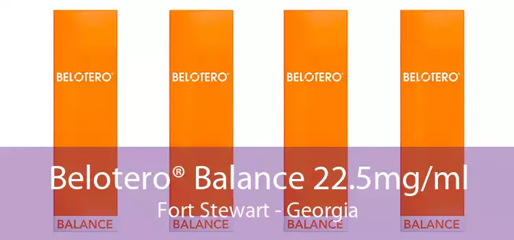 Belotero® Balance 22.5mg/ml Fort Stewart - Georgia