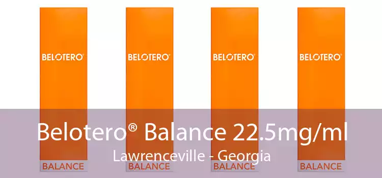 Belotero® Balance 22.5mg/ml Lawrenceville - Georgia