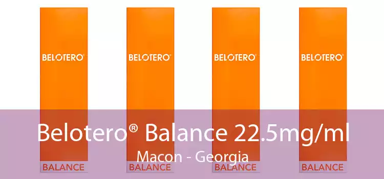 Belotero® Balance 22.5mg/ml Macon - Georgia