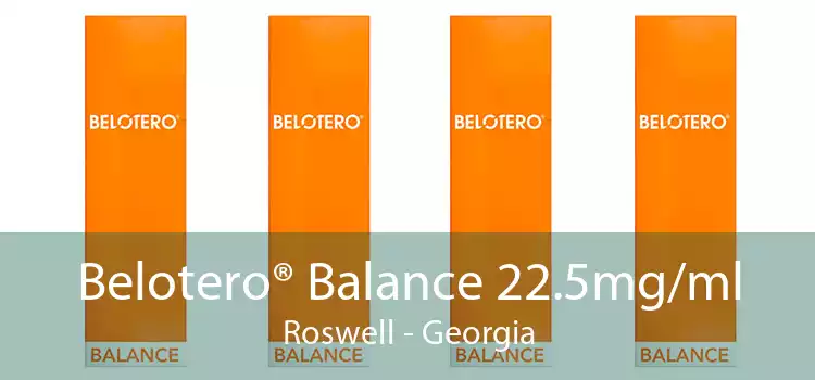 Belotero® Balance 22.5mg/ml Roswell - Georgia