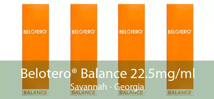 Belotero® Balance 22.5mg/ml Savannah - Georgia