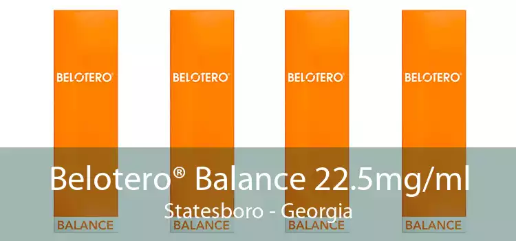 Belotero® Balance 22.5mg/ml Statesboro - Georgia