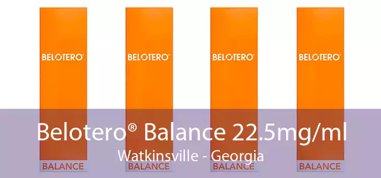Belotero® Balance 22.5mg/ml Watkinsville - Georgia