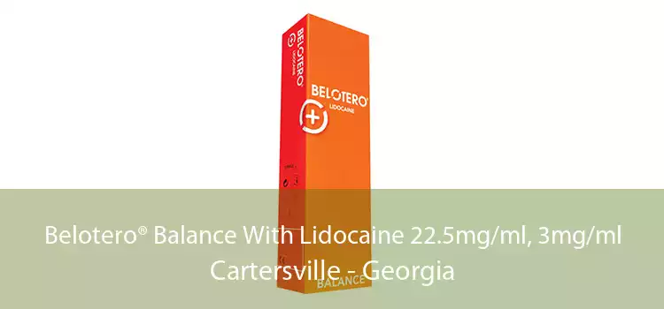Belotero® Balance With Lidocaine 22.5mg/ml, 3mg/ml Cartersville - Georgia