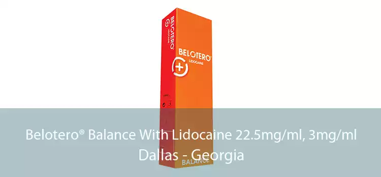 Belotero® Balance With Lidocaine 22.5mg/ml, 3mg/ml Dallas - Georgia