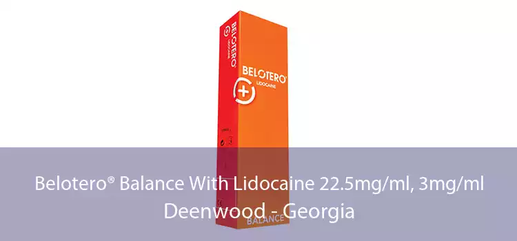 Belotero® Balance With Lidocaine 22.5mg/ml, 3mg/ml Deenwood - Georgia