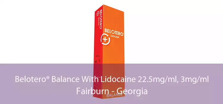 Belotero® Balance With Lidocaine 22.5mg/ml, 3mg/ml Fairburn - Georgia