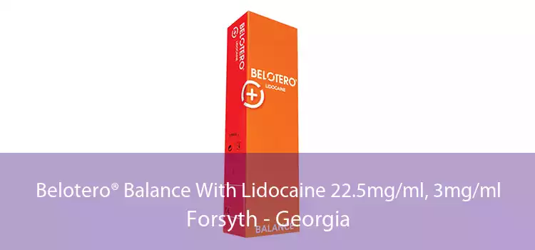 Belotero® Balance With Lidocaine 22.5mg/ml, 3mg/ml Forsyth - Georgia