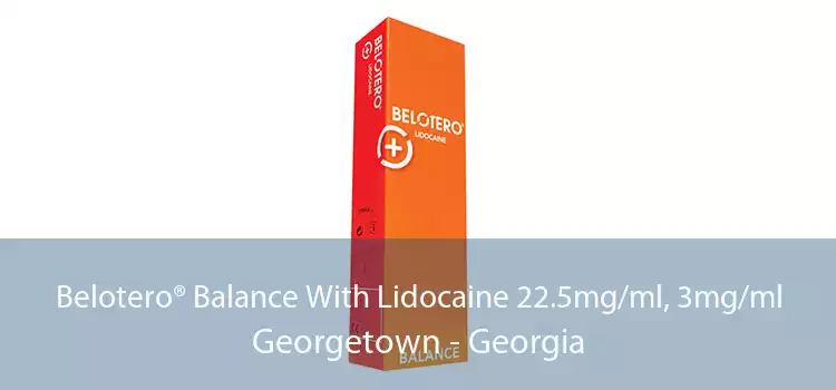 Belotero® Balance With Lidocaine 22.5mg/ml, 3mg/ml Georgetown - Georgia