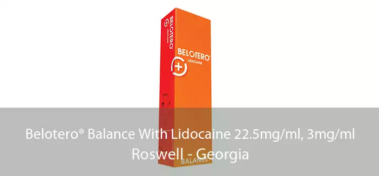 Belotero® Balance With Lidocaine 22.5mg/ml, 3mg/ml Roswell - Georgia