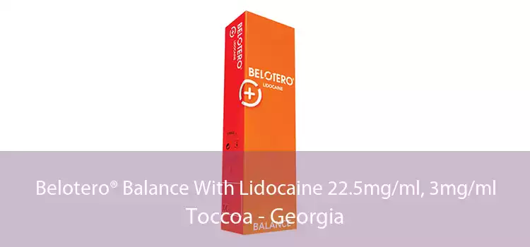 Belotero® Balance With Lidocaine 22.5mg/ml, 3mg/ml Toccoa - Georgia