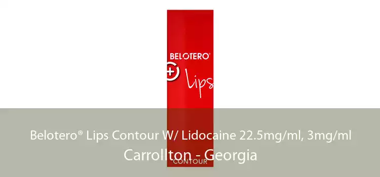 Belotero® Lips Contour W/ Lidocaine 22.5mg/ml, 3mg/ml Carrollton - Georgia