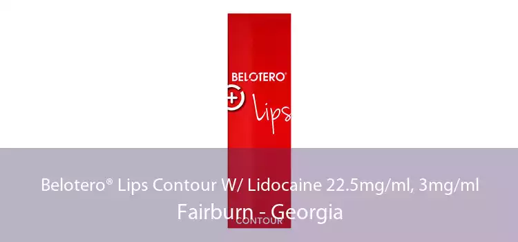 Belotero® Lips Contour W/ Lidocaine 22.5mg/ml, 3mg/ml Fairburn - Georgia
