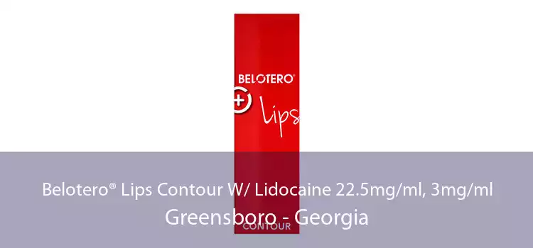 Belotero® Lips Contour W/ Lidocaine 22.5mg/ml, 3mg/ml Greensboro - Georgia