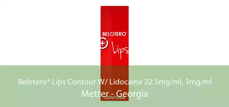 Belotero® Lips Contour W/ Lidocaine 22.5mg/ml, 3mg/ml Metter - Georgia