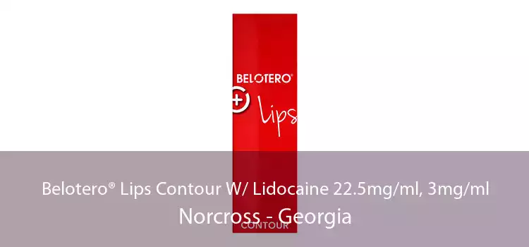 Belotero® Lips Contour W/ Lidocaine 22.5mg/ml, 3mg/ml Norcross - Georgia