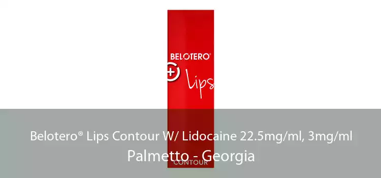 Belotero® Lips Contour W/ Lidocaine 22.5mg/ml, 3mg/ml Palmetto - Georgia