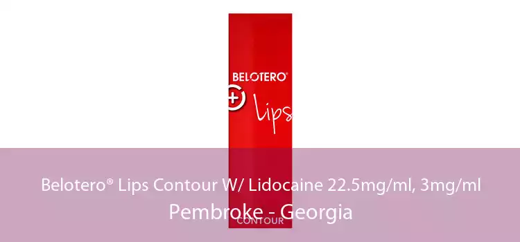 Belotero® Lips Contour W/ Lidocaine 22.5mg/ml, 3mg/ml Pembroke - Georgia