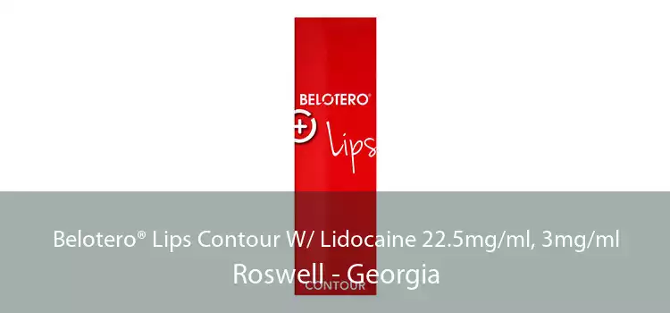 Belotero® Lips Contour W/ Lidocaine 22.5mg/ml, 3mg/ml Roswell - Georgia