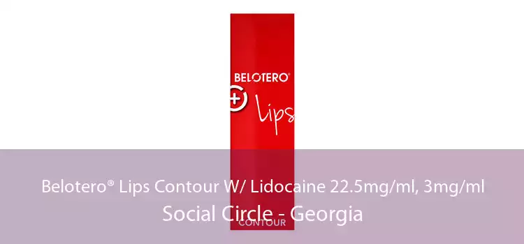 Belotero® Lips Contour W/ Lidocaine 22.5mg/ml, 3mg/ml Social Circle - Georgia