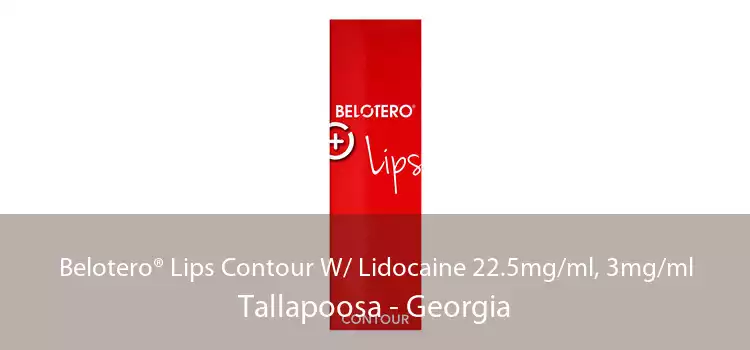 Belotero® Lips Contour W/ Lidocaine 22.5mg/ml, 3mg/ml Tallapoosa - Georgia