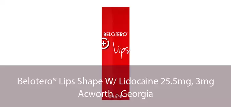 Belotero® Lips Shape W/ Lidocaine 25.5mg, 3mg Acworth - Georgia