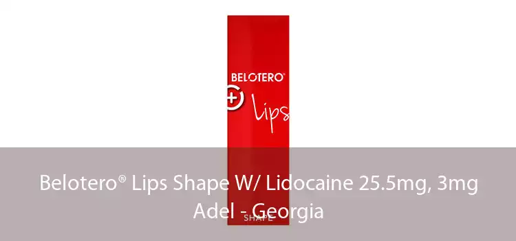 Belotero® Lips Shape W/ Lidocaine 25.5mg, 3mg Adel - Georgia