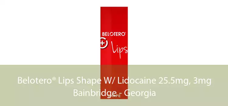Belotero® Lips Shape W/ Lidocaine 25.5mg, 3mg Bainbridge - Georgia