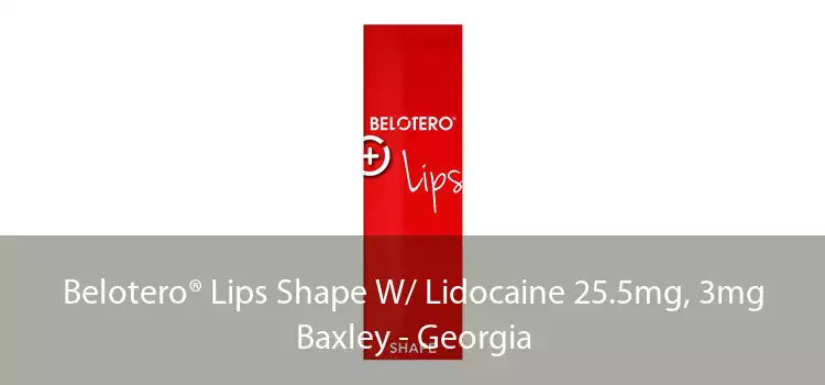 Belotero® Lips Shape W/ Lidocaine 25.5mg, 3mg Baxley - Georgia