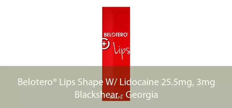 Belotero® Lips Shape W/ Lidocaine 25.5mg, 3mg Blackshear - Georgia