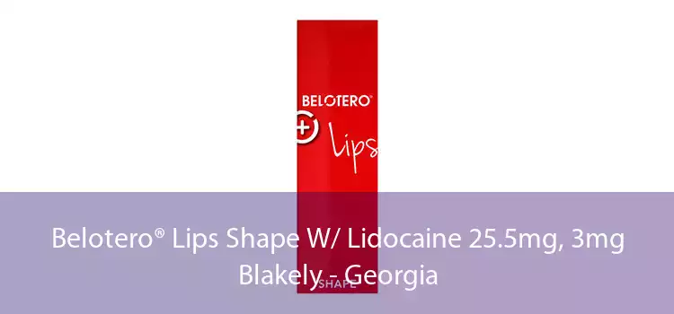 Belotero® Lips Shape W/ Lidocaine 25.5mg, 3mg Blakely - Georgia