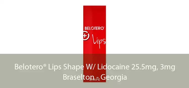 Belotero® Lips Shape W/ Lidocaine 25.5mg, 3mg Braselton - Georgia