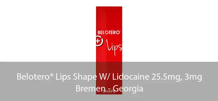 Belotero® Lips Shape W/ Lidocaine 25.5mg, 3mg Bremen - Georgia