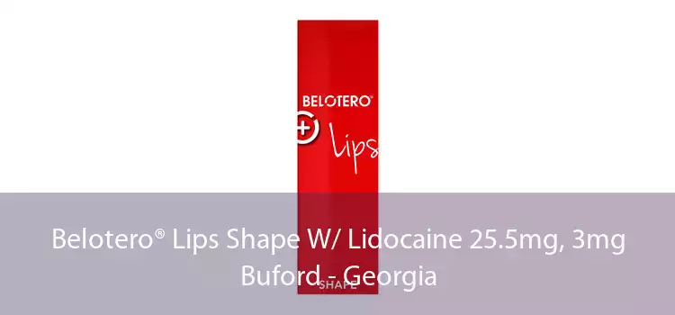 Belotero® Lips Shape W/ Lidocaine 25.5mg, 3mg Buford - Georgia