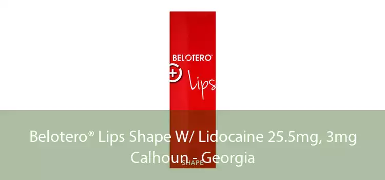 Belotero® Lips Shape W/ Lidocaine 25.5mg, 3mg Calhoun - Georgia