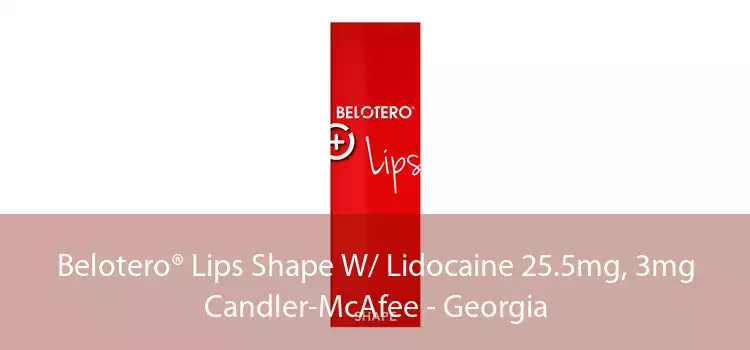Belotero® Lips Shape W/ Lidocaine 25.5mg, 3mg Candler-McAfee - Georgia