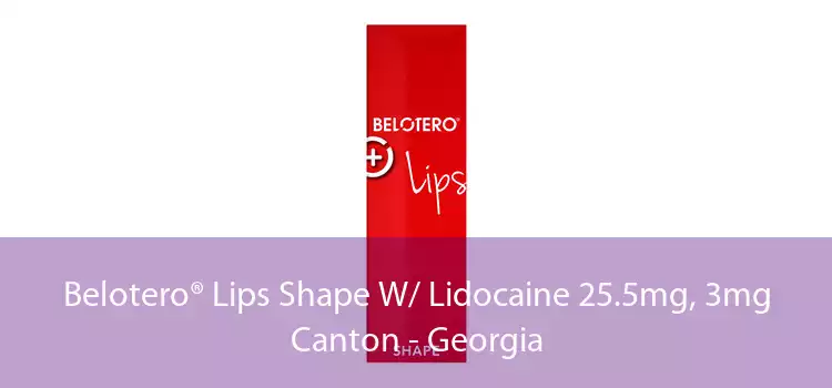 Belotero® Lips Shape W/ Lidocaine 25.5mg, 3mg Canton - Georgia