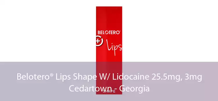 Belotero® Lips Shape W/ Lidocaine 25.5mg, 3mg Cedartown - Georgia