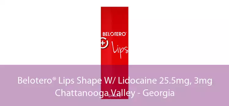 Belotero® Lips Shape W/ Lidocaine 25.5mg, 3mg Chattanooga Valley - Georgia
